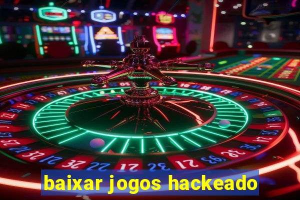 baixar jogos hackeado